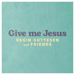 Give me Jesus