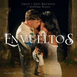 Envueltos by Alofoke Music & Jlexis & Dani Barranco