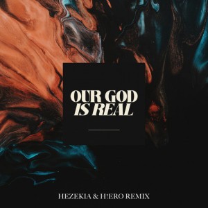 Our God Is Real - Remix