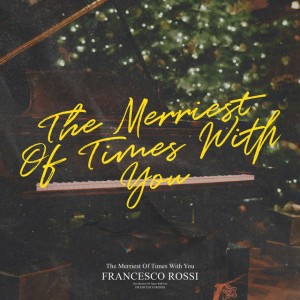The Merriest Of Times With You