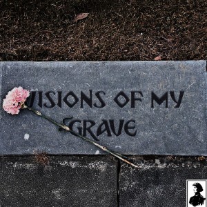 Visions of My Grave