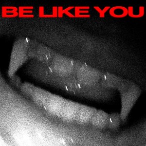BE LIKE YOU by LE YORA & SOMMA & JEWELS & YUMA & MAGNUS