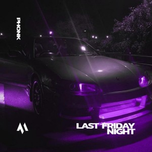 LAST FRIDAY NIGHT - PHONK