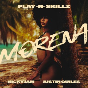 Morena by Play-N-Skillz & Nicky Jam & Justin Quiles