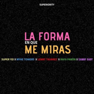 La Forma en Que Me Miras (feat. Sammy, Myke Towers, Lenny Tavárez & Rafa Pabön)