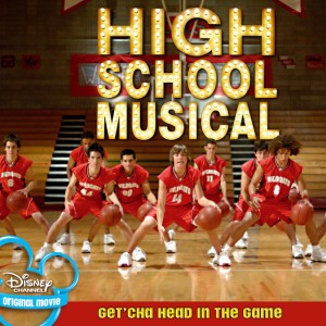 Get'cha Head In The Game - From "High School Musical"